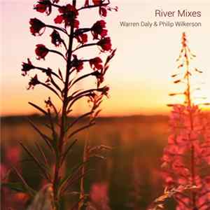 Download Warren Daly , Phillip Wilkerson - River Mixes