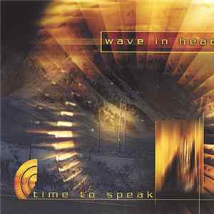 Download Wave In Head - Time To Speak