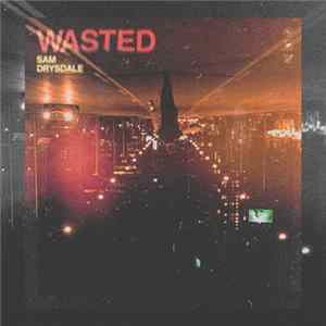 Download Sam Drysdale - Wasted