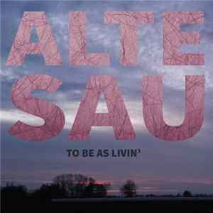 Download Alte Sau - To Be As Livin'