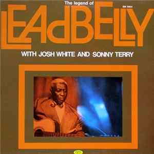 Download Leadbelly With Josh White And Sonny Terry - The Legend Of Leadbelly