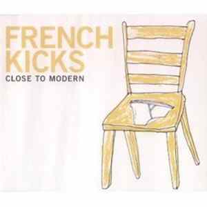 Download French Kicks - Close To Modern