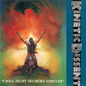 Download Kinetic Dissent - I Will Fight No More Forever