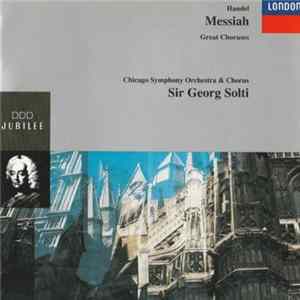 Download Handel, Chicago Symphony Orchestra & Chorus, Sir Georg Solti - Messiah - Great Choruses