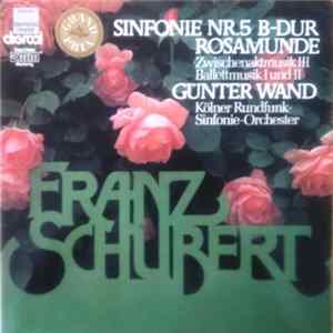 Download Franz Schubert : Kölner Rundfunk-Sinfonie-Orchester Conducted By Günter Wand - Sinfonie Nr.5 B-Dur / Rosamunde