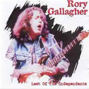 Download Rory Gallagher - Last Of The Independants
