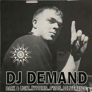 Download DJ Demand - Dark & Light..Hysteria..C'mon..Deliverance