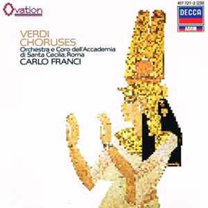 Download Verdi, Orchestra E Coro Dell'Orchestra Of L'Accademia Di Santa Cecilia, Roma, Carlo Franci - Verdi Choruses