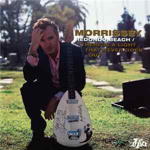 Download Morrissey - Redondo Beach / There Is A Light That Never Goes Out