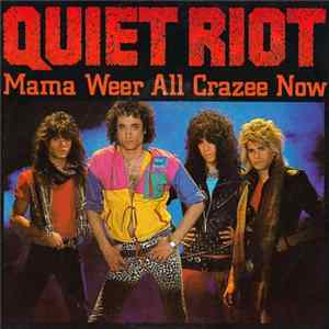 Download Quiet Riot - Mama Weer All Crazee Now
