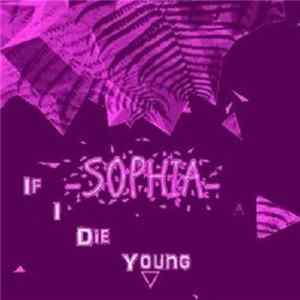 Download SOPHIA- - If I Die Young