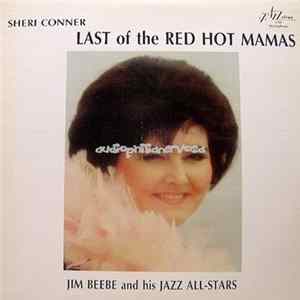 Download Sheri Conner, Jim Beebe And His Jazz All Stars - Last Of The Red Hot Mamas