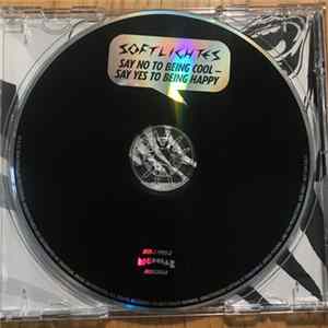 Download Softlightes - Say No! To Being Cool. Say Yes! To Being Happy