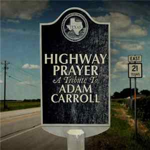 Download Various - Highway Prayer: A Tribute To Adam Carroll