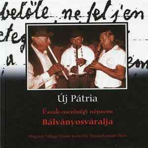 Download Copán György, Molnár András , Szabó Gy. Ilona - Bálványosváralja - Észak-Mezőségi Népzene (Original Village Music From The Transylvanian Plain)
