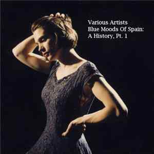 Download Spain - Blue Moods Of Spain: A History, Pt. 1
