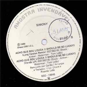 Download Simony - Acho Que Estou Louca (I Should Be So Lucky)