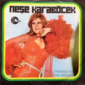 Download Neşe Karaböcek - Demiyom Mu? / Boş Vermişim