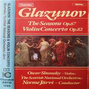 Download Glazunov, Oscar Shumsky, The Scottish National Orchestra, Neeme Järvi - The Seasons Op.67 / Violin Concerto Op.82