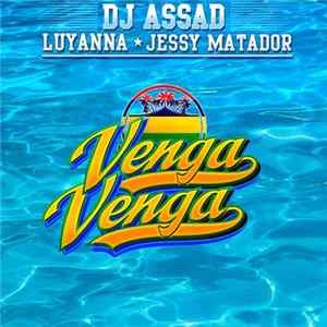 Download DJ Assad Featuring Luyanna & Jessy Matador - Venga Venga