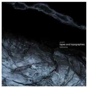 Download Tapes And Topographies - Fathoms