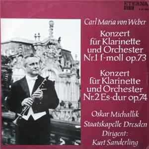 Download Carl Maria von Weber, Oskar Michallik, Staatskapelle Dresden, Kurt Sanderling - Konzert Für Klarinette Und Orchester Nr. 1 F-moll Op. 73 / Konzert Für Klarinette Und Orchester Nr. 2 Es-dur Op. 74