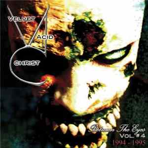 Download Velvet Acid Christ - Between The Eyes Volume 4