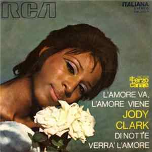 Download Jody Clark - L'Amore Va, L'Amore Viene / Di Notte Verrà L'Amore