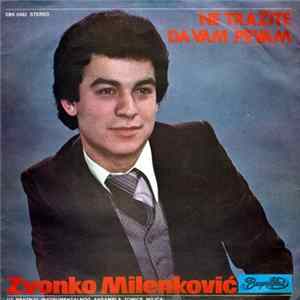 Download Zvonko Milenković Uz Pratnju Instrumentalnog Ansambla Tomice Milića - Ne Tražite Da Vam Pevam