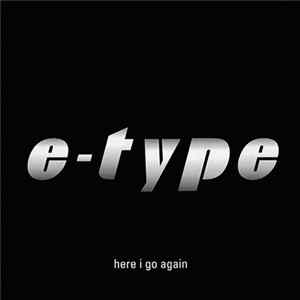 Download E-Type - Here I Go Again