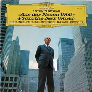 Download Antonín Dvořák, Berliner Philharmoniker, Rafael Kubelik - Aus Der Neuen Welt / From The New World