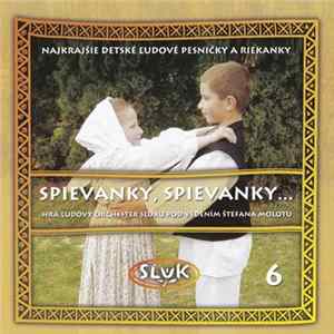 Download SĽUK - Spievanky, Spievanky... (Najkrajšie Detské Ľudové Pesničky A Riekanky 6)