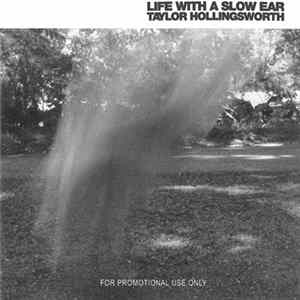 Download Taylor Hollingsworth - Life With A Slow Ear
