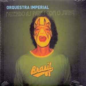 Download Orquestra Imperial - Fazendo As Pazes Com O Swing