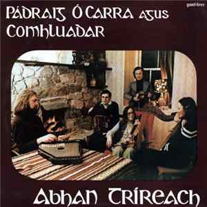 Download Pádraig Ó Carra Agus Comhluadar - Abhan Tríreach