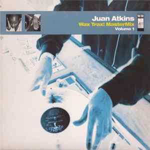 Download Juan Atkins - Wax Trax! MasterMix - Volume 1