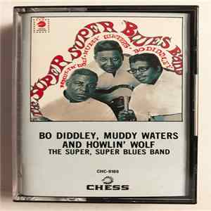 Download Howlin' Wolf, Muddy Waters & Bo Diddley - The Super Super Blues Band