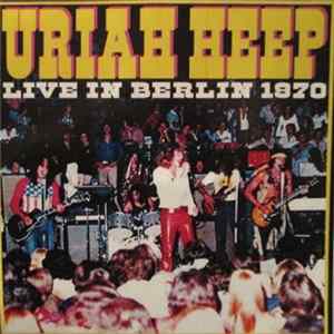 Download Uriah Heep - Live In Berlin 1970