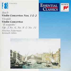 Download Bach • Vivaldi / Pinchas Zukerman, Kenneth Sillito - Bach: Violin Concertos Nos. 1 & 2 • Vivaldi: Violin Concertos "Il Sospetto" Op. 3 No. 6, No. 8 & No. 11