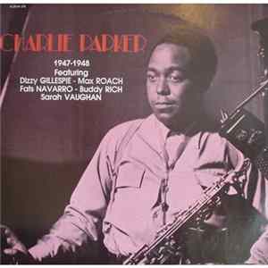 Download Charlie Parker Featuring Dizzy Gillespie - Max Roach - Fats Navarro - Buddy Rich - Sarah Vaughan - 1947-1948