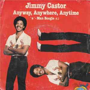 Download Jimmy Castor - Anyway, Anywhere, Anytime / "E"-Man Boogie 82