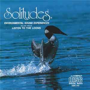 Download Dan Gibson - Solitudes - Environmental Sound Experiences Volume Twelve - Listen To The Loons