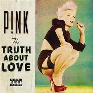 Download P!nk - The Truth About Love