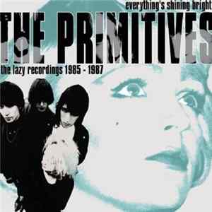 Download The Primitives - Everything's Shining Bright: The Lazy Recordings 1985 - 1987