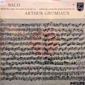 Download Bach, Arthur Grumiaux - Sonate Nr. 2 A-Moll Für Violine Allein BWV 1003 • Partita Nr. 2 D-Moll Für Violine Allein BWV 1004