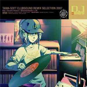 Download Various - DJ Hero's Tama-Soft Clubsound Remix Selection 2007