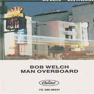 Download Bob Welch - Man Overboard