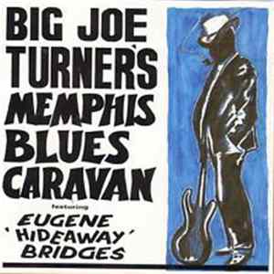 Download Big Joe Turner's Memphis Blues Caravan Featuring Eugene 'Hideaway' Bridges - Big Joe Turner's Memphis Blues Caravan Featuring Eugene 'Hideaway' Bridges