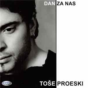 Download Toše Proeski - Dan Za Nas
