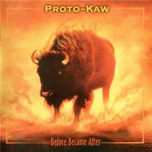 Download Proto-Kaw - Before Became After